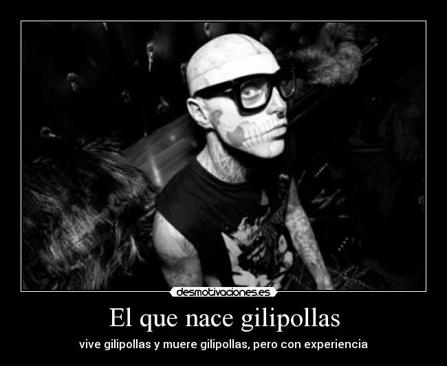 El que nace gilipollas -