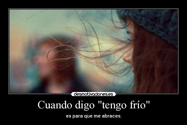 Cuando digo tengo frío -
