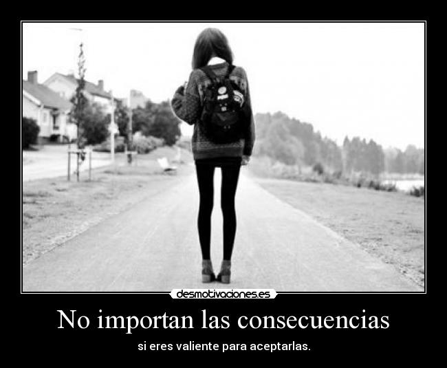 No importan las consecuencias -