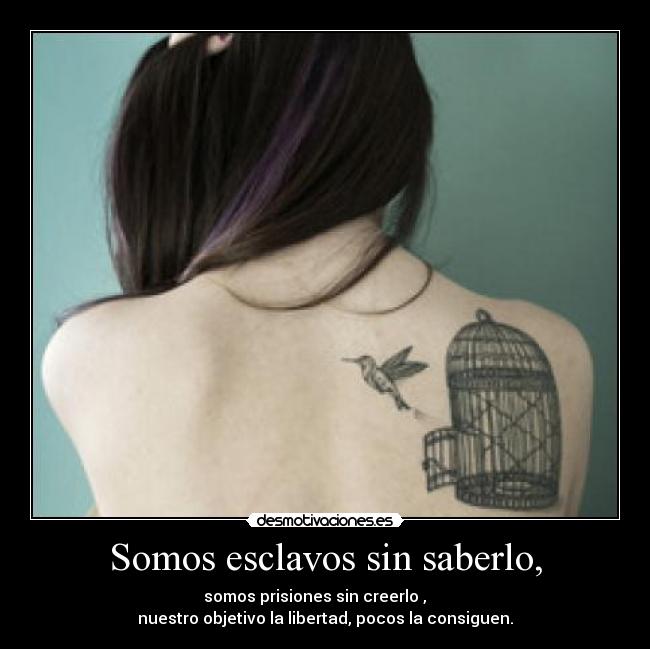 Somos esclavos sin saberlo, - 