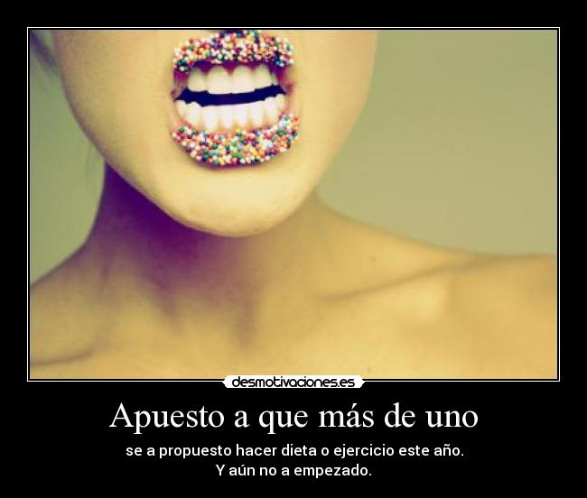 Apuesto a que más de uno - se a propuesto hacer dieta o ejercicio este año.
Y aún no a empezado.