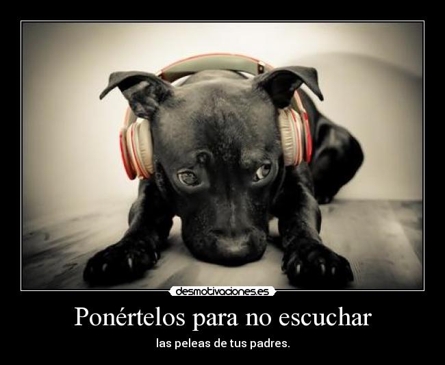 Ponértelos para no escuchar -