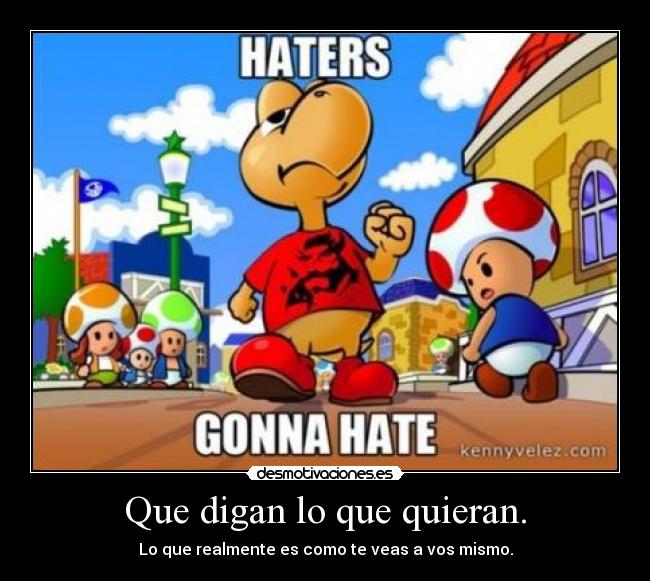 Que digan lo que quieran. - 