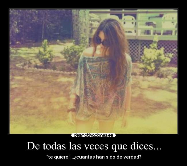 De todas las veces que dices... -