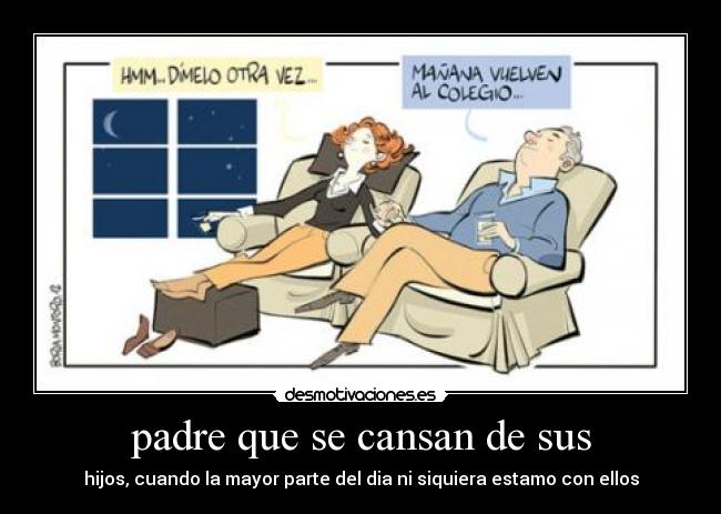 padre que se cansan de sus - 