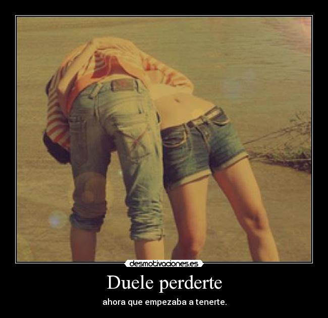 Duele perderte - 