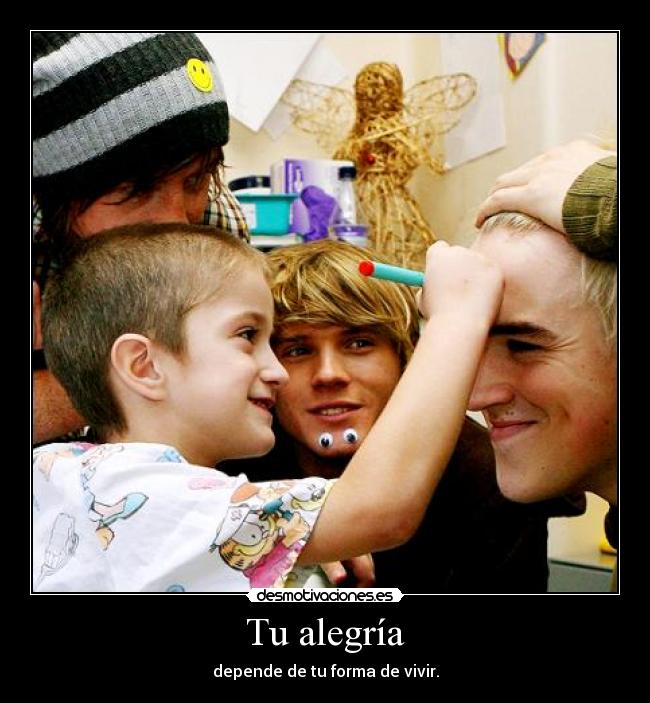 Tu alegría - depende de tu forma de vivir.