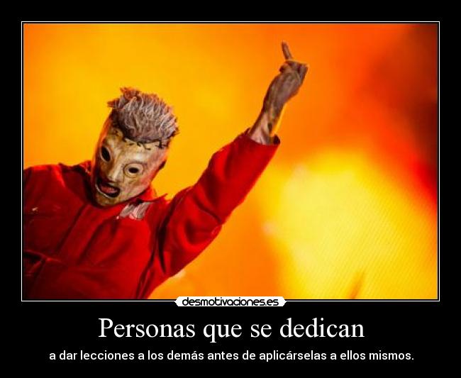 carteles personas que dedican dar lecciones slipknot gemelo23 resubido por correccion desmotivaciones