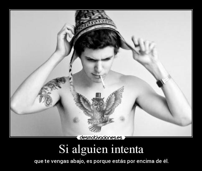 carteles gente odia saber inferior intentan hacerte caer desmotivaciones