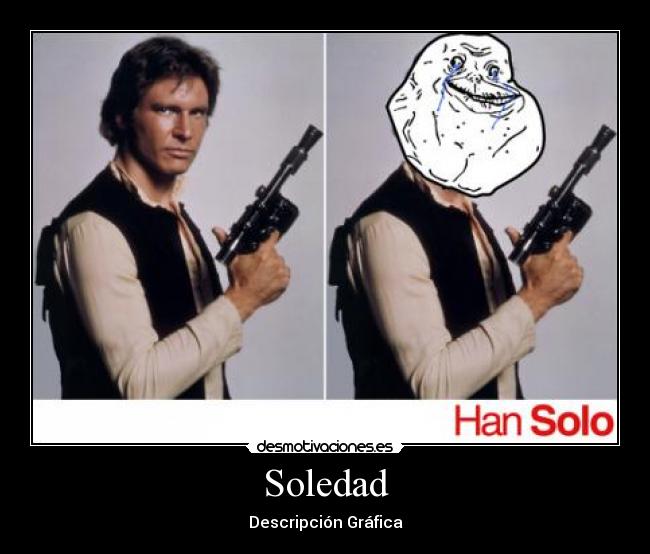 carteles soledad han solo desmotivaciones