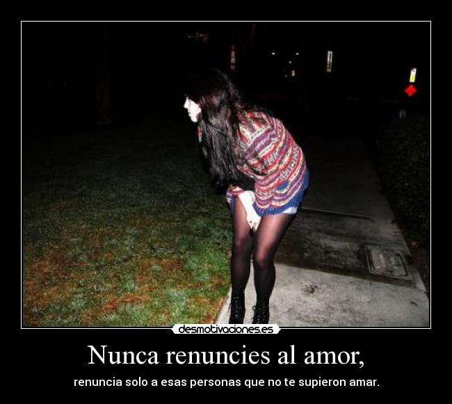 Nunca renuncies al amor, - 