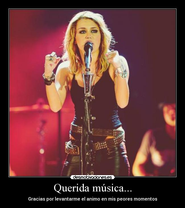 Querida música... - Gracias por levantarme el animo en mis peores momentos