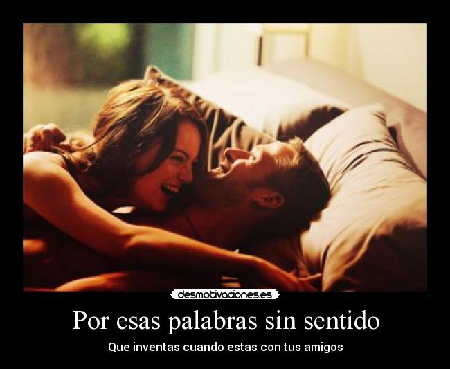 Por esas palabras sin sentido - 