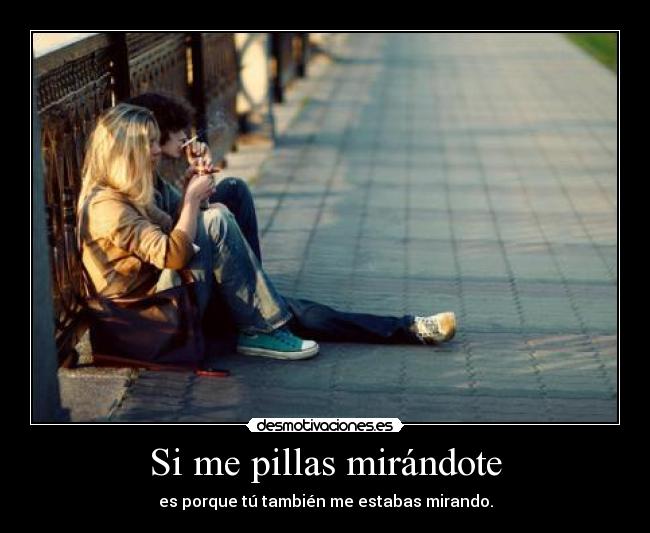 Si me pillas mirándote - 