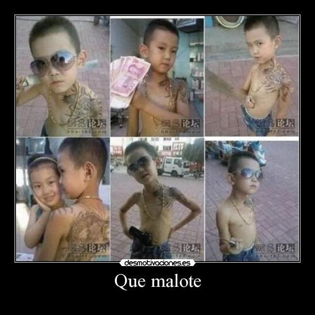 Que malote -