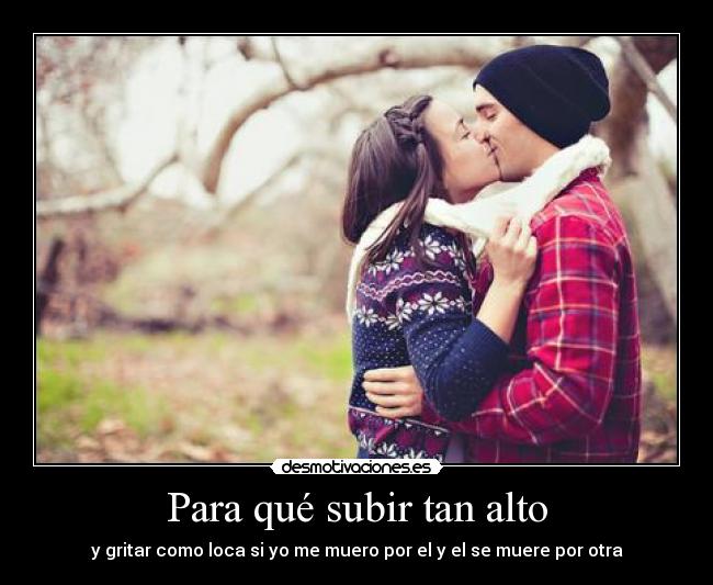 Para qué subir tan alto - 