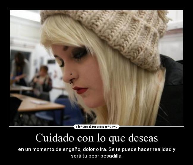 Cuidado con lo que deseas -
