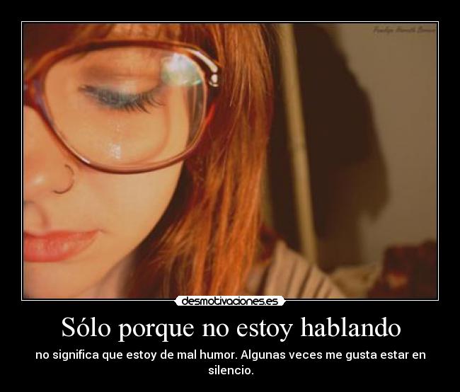 Sólo porque no estoy hablando -