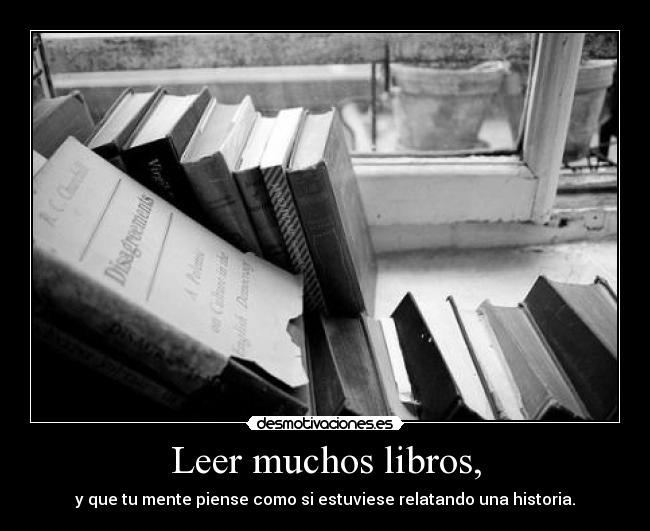 Leer muchos libros, - 