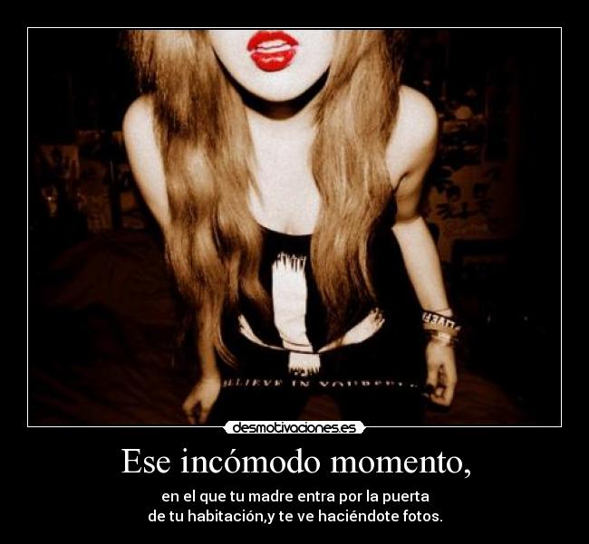 Ese incómodo momento, - 