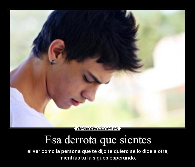 Esa derrota que sientes -