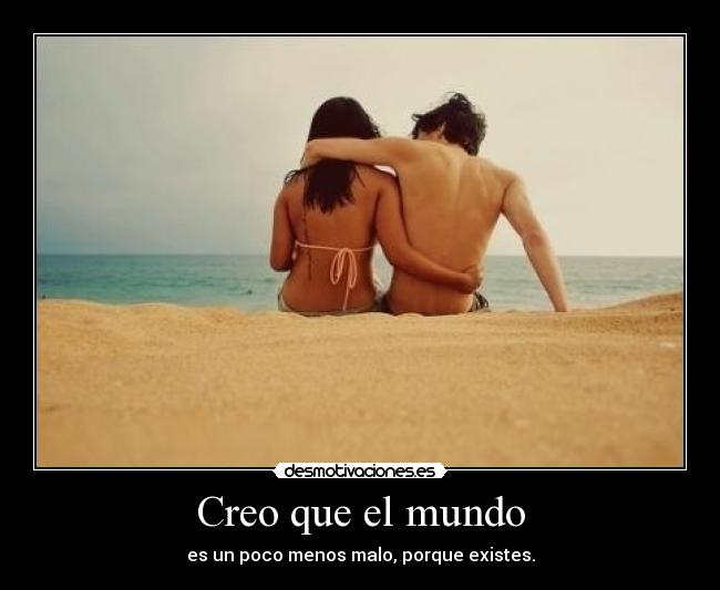 Creo que el mundo -