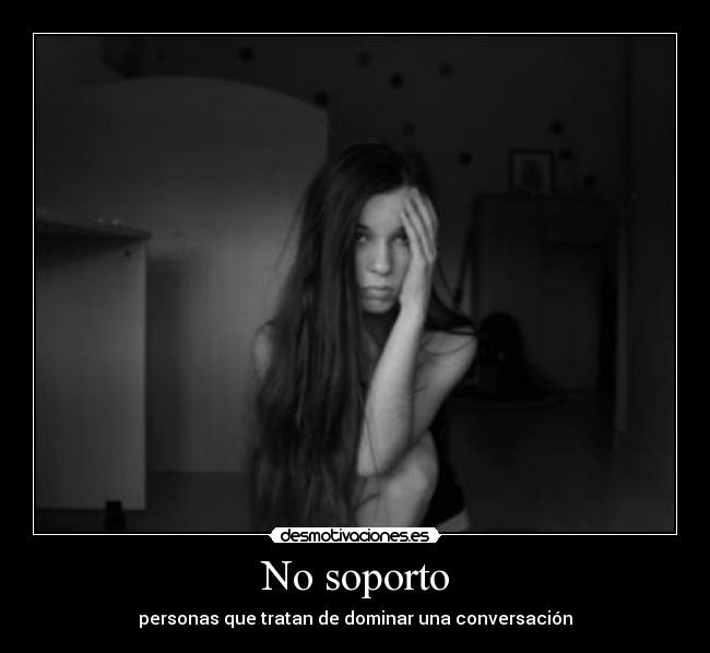 No soporto -
