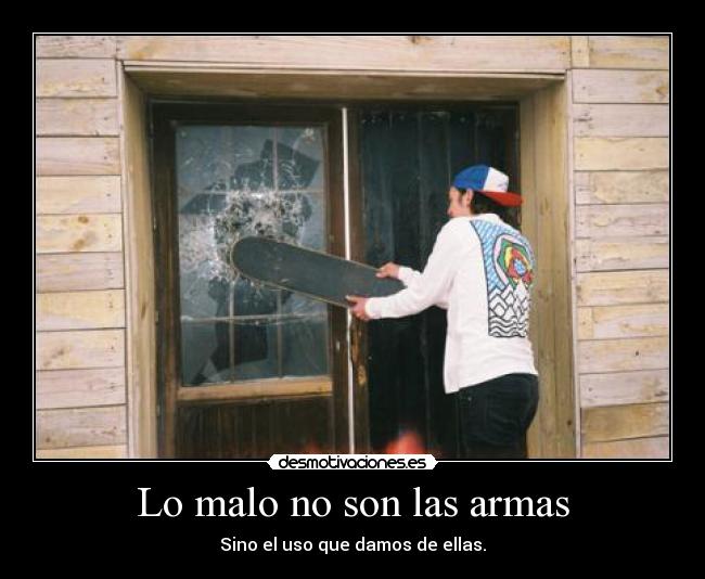 Lo malo no son las armas - 