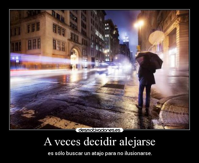 A veces decidir alejarse - 