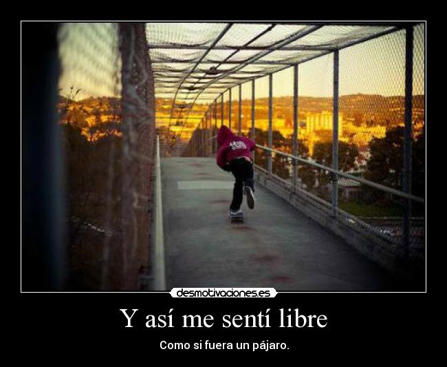 Y así me sentí libre -
