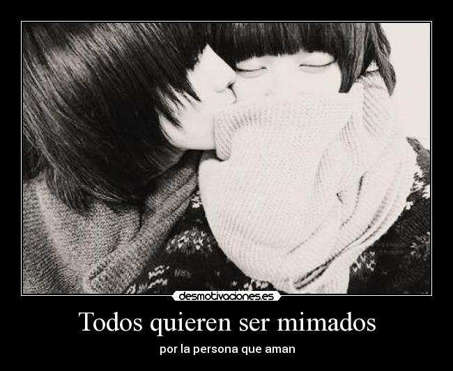 Todos quieren ser mimados -