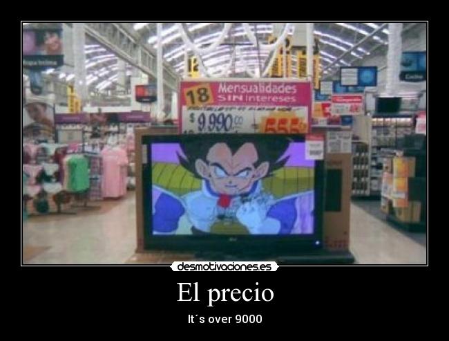 El precio - It´s over 9000