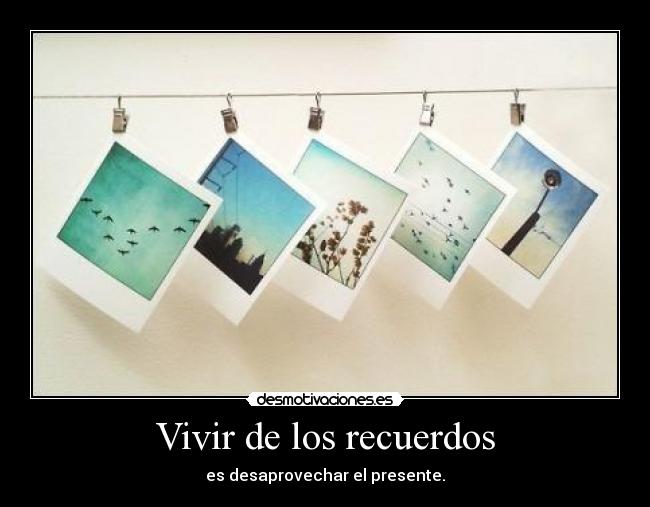 Vivir de los recuerdos -