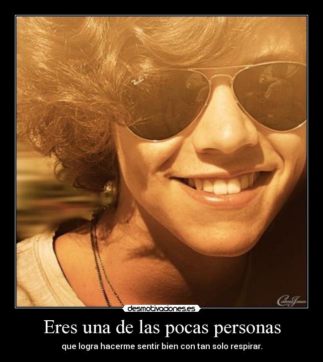 Eres una de las pocas personas -