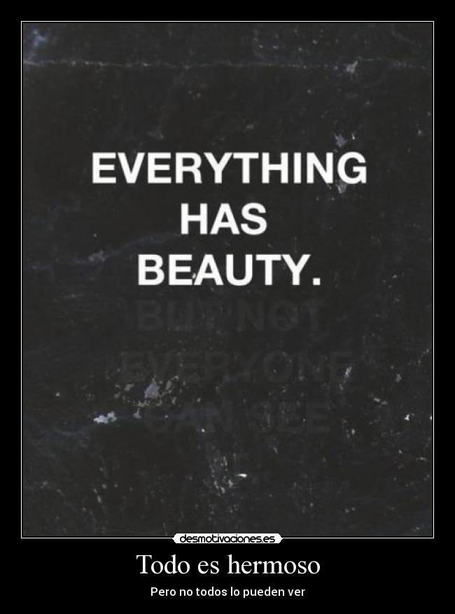 Todo es hermoso - Pero no todos lo pueden ver