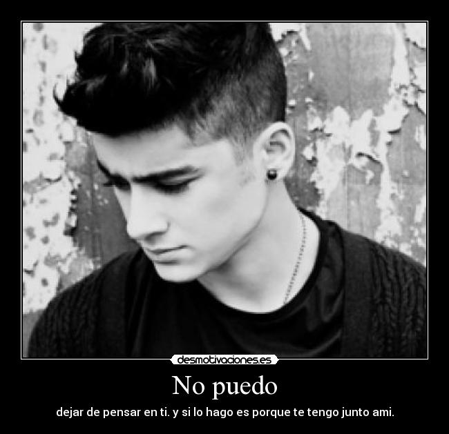 No puedo - dejar de pensar en ti. y si lo hago es porque te tengo junto ami.