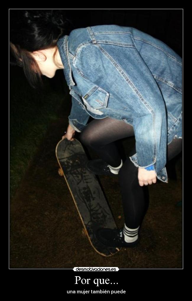 Por que... - una mujer también puede