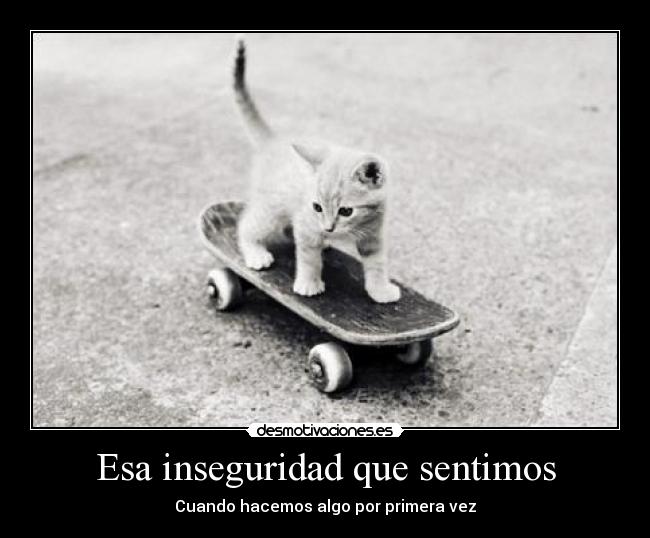 Esa inseguridad que sentimos - 