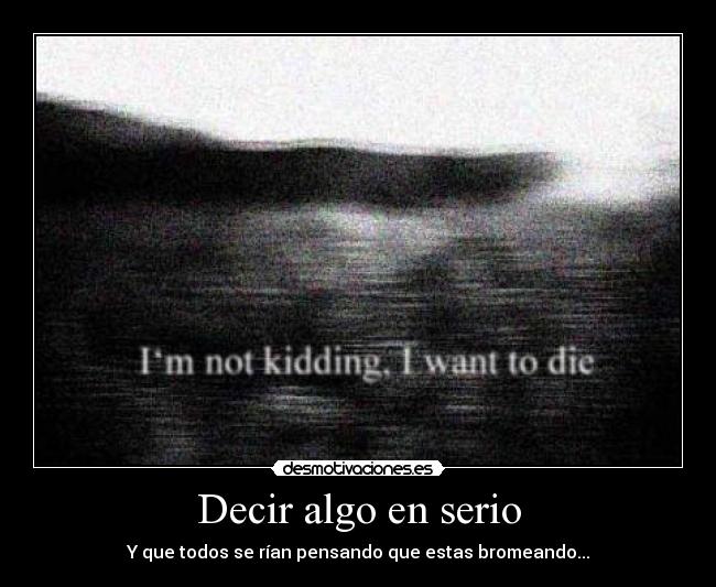 Decir algo en serio -