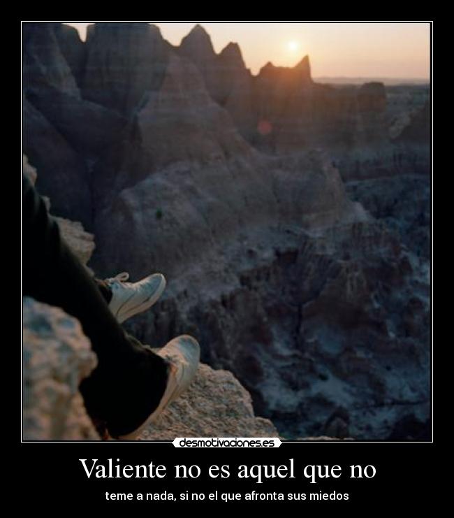 carteles las personas verdaderamente valientes son las que afrontan los miedos desmotivaciones