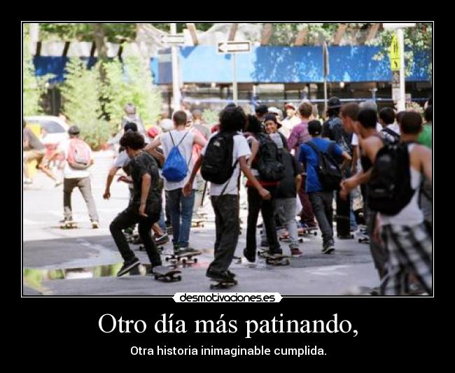 Otro día más patinando, -