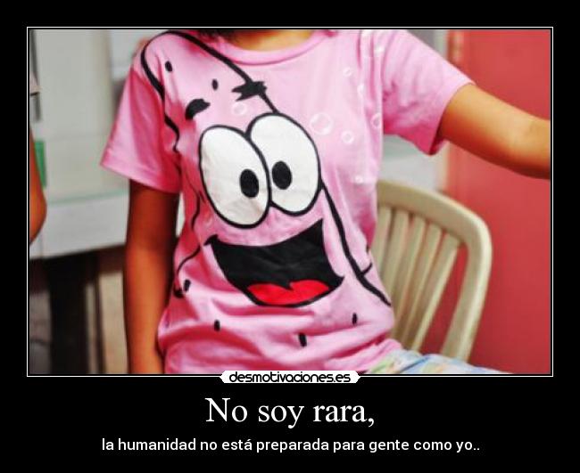 No soy rara, -
