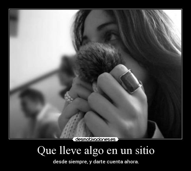 Que lleve algo en un sitio -