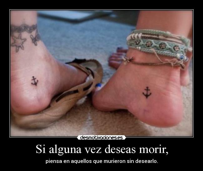 Si alguna vez deseas morir, -