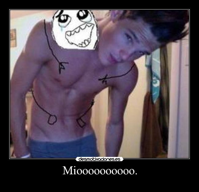 Mioooooooooo. - 