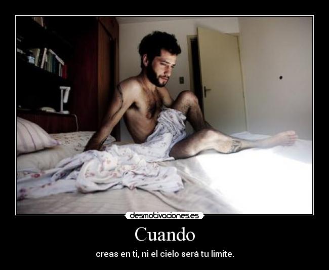 Cuando - creas en ti, ni el cielo será tu limite.