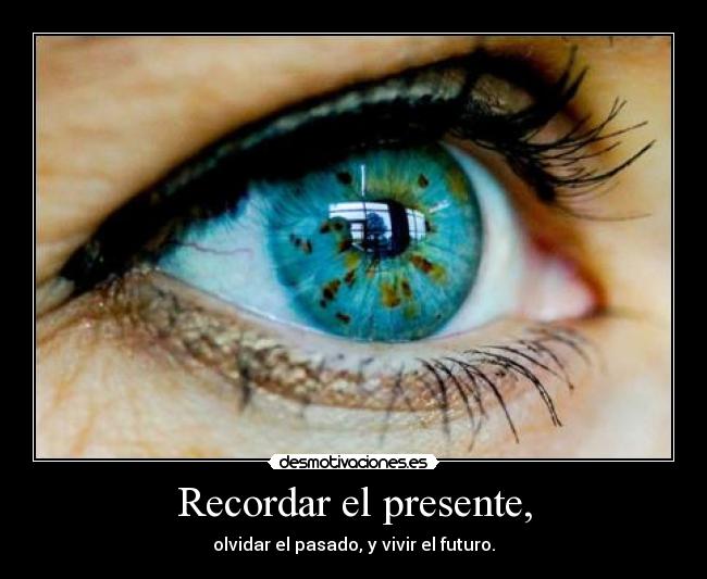Recordar el presente, -