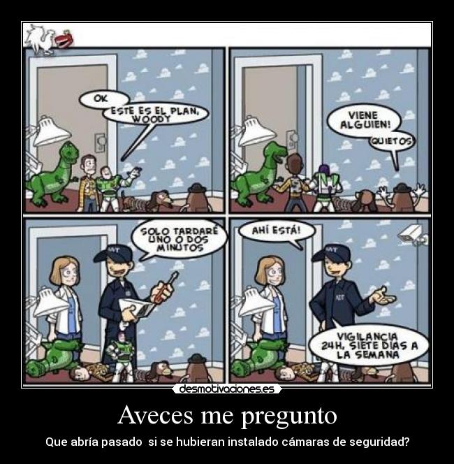 Aveces me pregunto - Que abría pasado si se hubieran instalado cámaras de seguridad?