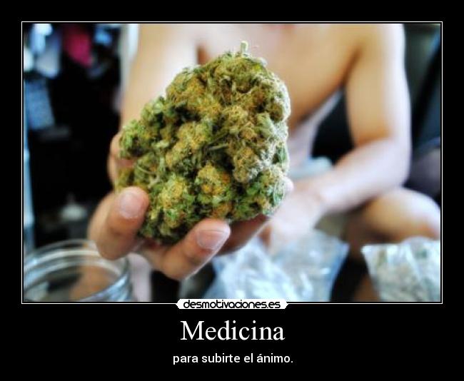 Medicina - para subirte el ánimo.