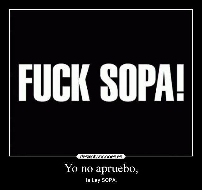 Yo no apruebo, - la Ley SOPA.